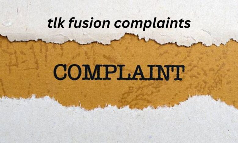tlk fusion complaints